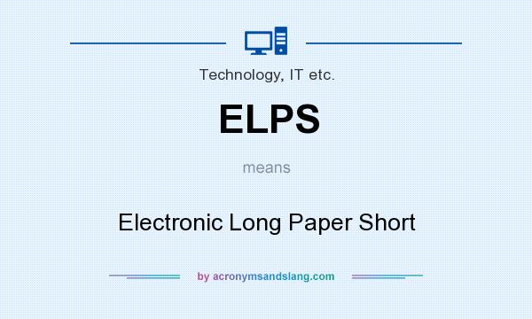What does ELPS mean? It stands for Electronic Long Paper Short