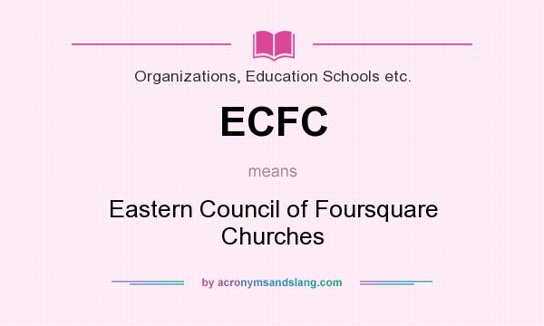 What does ECFC mean? It stands for Eastern Council of Foursquare Churches