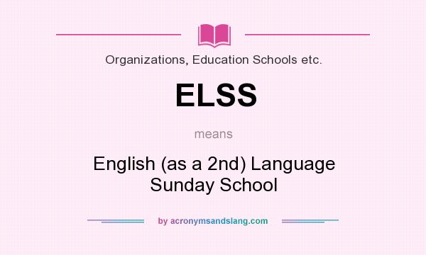 What does ELSS mean? It stands for English (as a 2nd) Language Sunday School