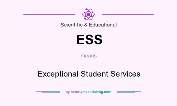 What does ESS mean? It stands for Exceptional Student Services
