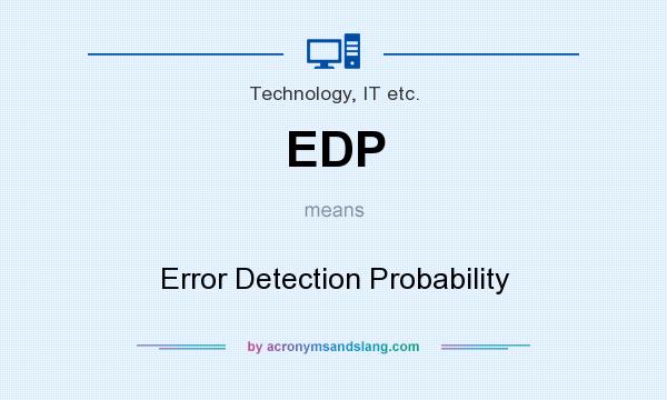 What does EDP mean? It stands for Error Detection Probability