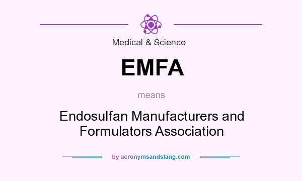 What does EMFA mean? It stands for Endosulfan Manufacturers and Formulators Association