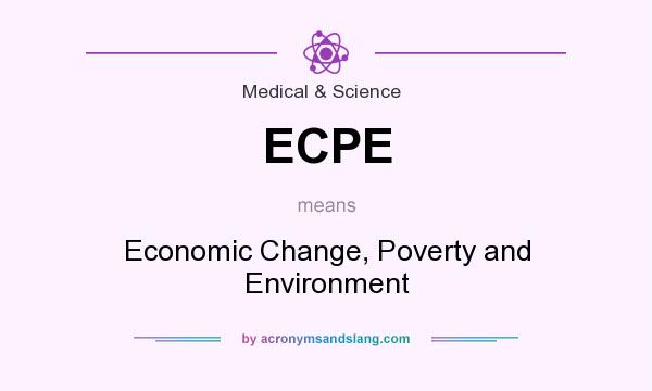 What does ECPE mean? It stands for Economic Change, Poverty and Environment