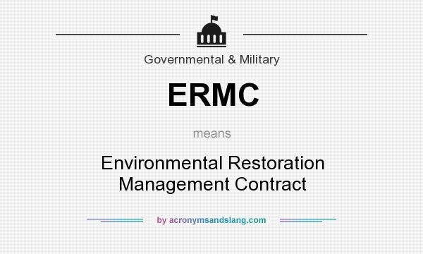 What does ERMC mean? It stands for Environmental Restoration Management Contract