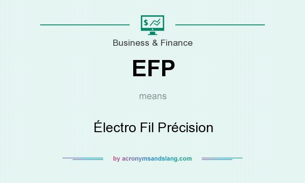 What does EFP mean? It stands for Électro Fil Précision