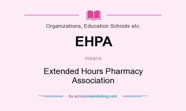What does EHPA mean? It stands for Extended Hours Pharmacy Association