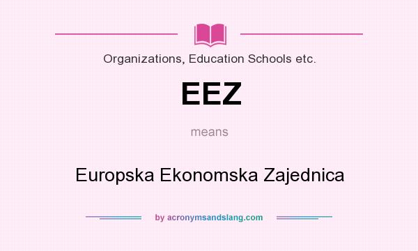 What does EEZ mean? It stands for Europska Ekonomska Zajednica