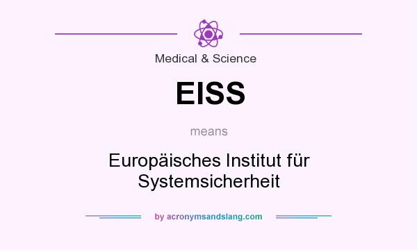 What does EISS mean? It stands for Europäisches Institut für Systemsicherheit