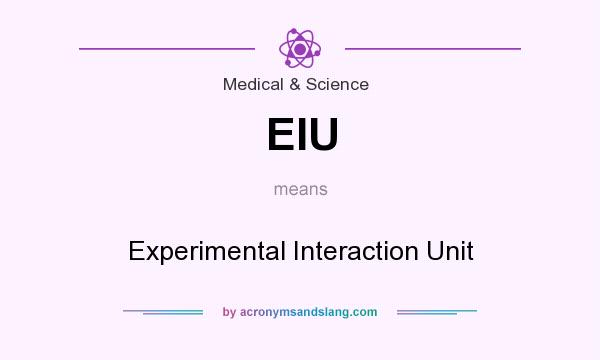 What does EIU mean? It stands for Experimental Interaction Unit