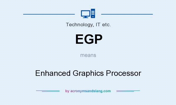 What does EGP mean? It stands for Enhanced Graphics Processor