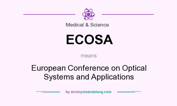 What does ECOSA mean? It stands for European Conference on Optical Systems and Applications