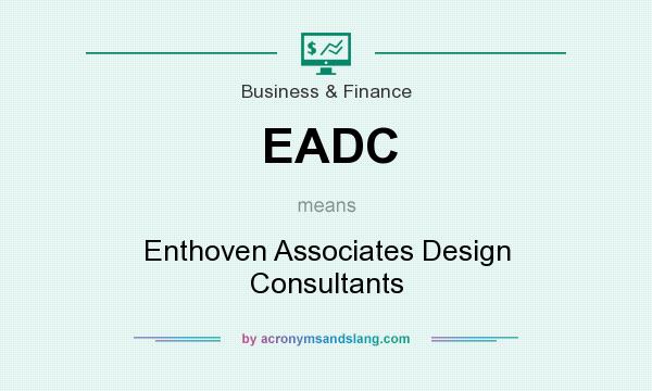 What does EADC mean? It stands for Enthoven Associates Design Consultants