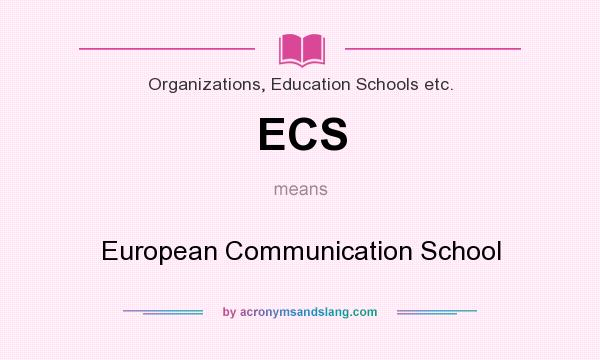 What does ECS mean? It stands for European Communication School