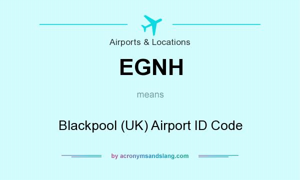 What does EGNH mean? It stands for Blackpool (UK) Airport ID Code