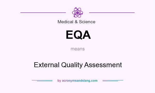 What does EQA mean? It stands for External Quality Assessment