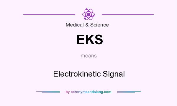 What does EKS mean? It stands for Electrokinetic Signal