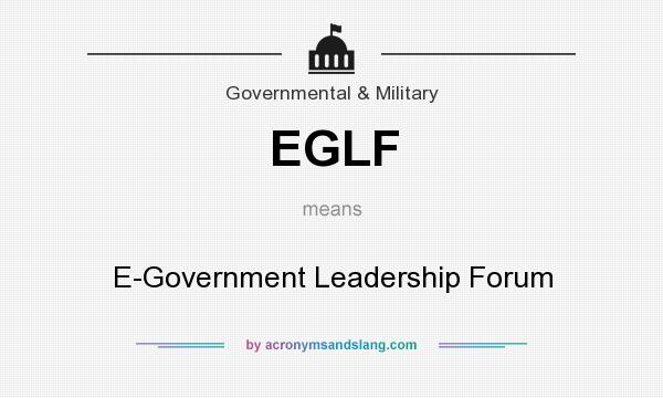 What does EGLF mean? It stands for E-Government Leadership Forum