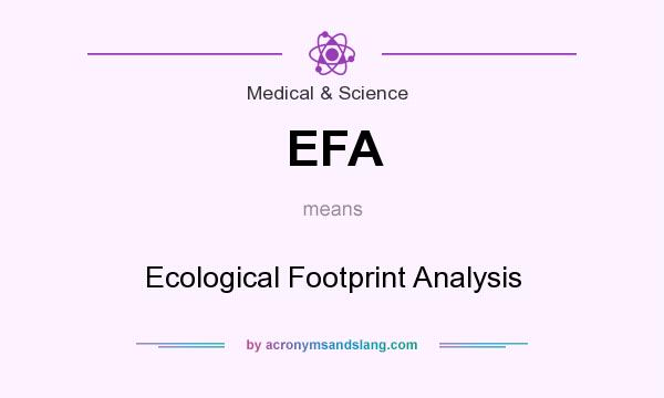 What does EFA mean? It stands for Ecological Footprint Analysis