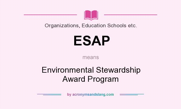 What does ESAP mean? It stands for Environmental Stewardship Award Program