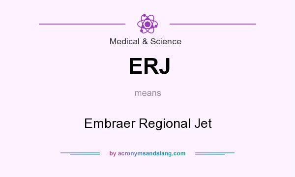 What does ERJ mean? It stands for Embraer Regional Jet