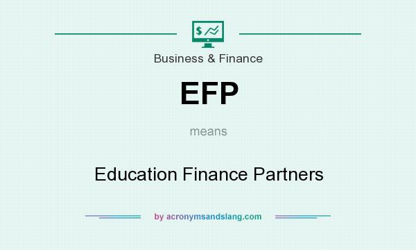 What does EFP mean? It stands for Education Finance Partners