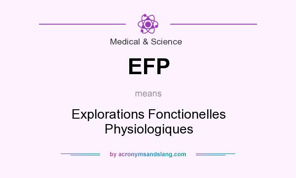 What does EFP mean? It stands for Explorations Fonctionelles Physiologiques