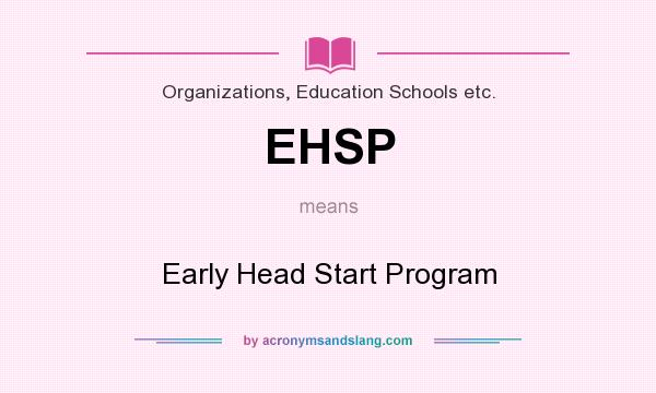 What does EHSP mean? It stands for Early Head Start Program