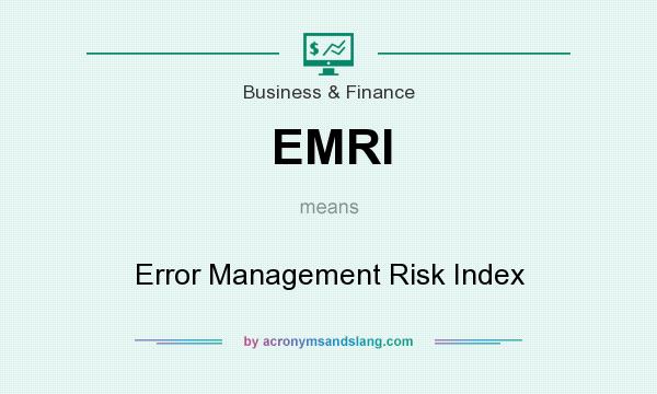 What does EMRI mean? It stands for Error Management Risk Index