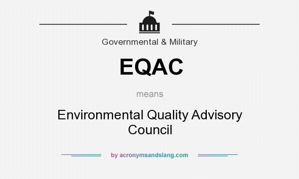 What does EQAC mean? It stands for Environmental Quality Advisory Council