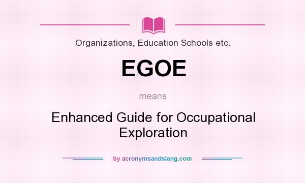 What does EGOE mean? It stands for Enhanced Guide for Occupational Exploration