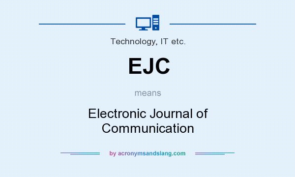 What does EJC mean? It stands for Electronic Journal of Communication