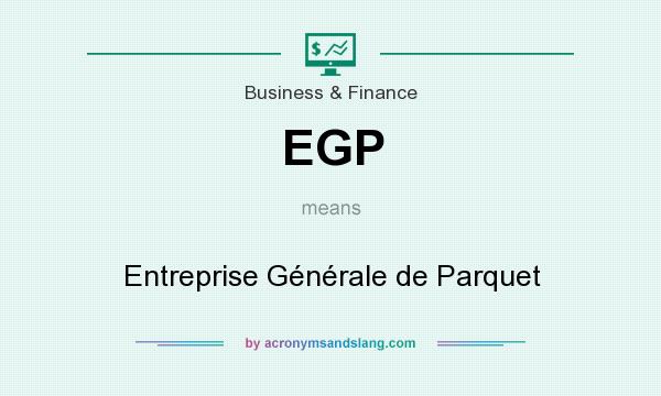 What does EGP mean? It stands for Entreprise Générale de Parquet
