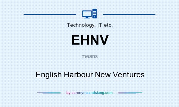 What does EHNV mean? It stands for English Harbour New Ventures