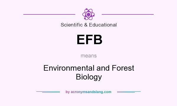 What does EFB mean? It stands for Environmental and Forest Biology