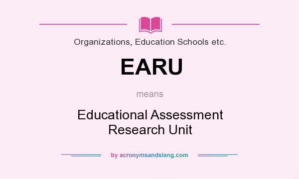 What does EARU mean? It stands for Educational Assessment Research Unit