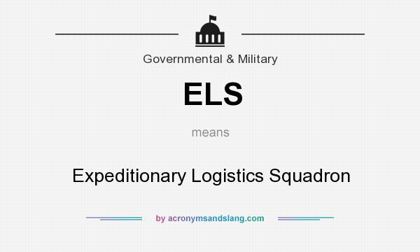 What does ELS mean? It stands for Expeditionary Logistics Squadron