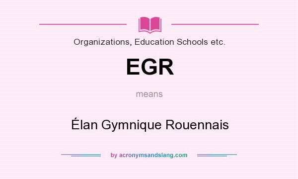 What does EGR mean? It stands for Élan Gymnique Rouennais
