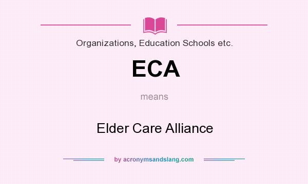 What does ECA mean? It stands for Elder Care Alliance