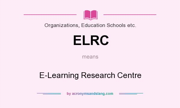 What does ELRC mean? It stands for E-Learning Research Centre