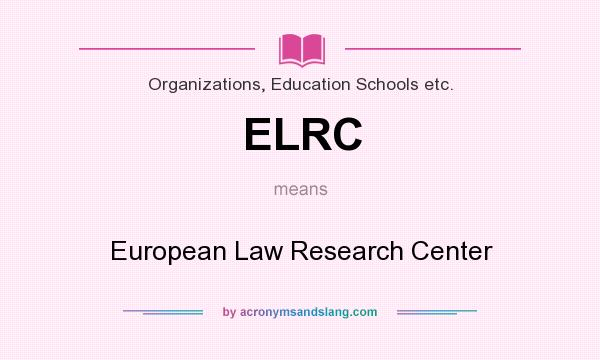 What does ELRC mean? It stands for European Law Research Center