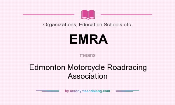 What does EMRA mean? It stands for Edmonton Motorcycle Roadracing Association