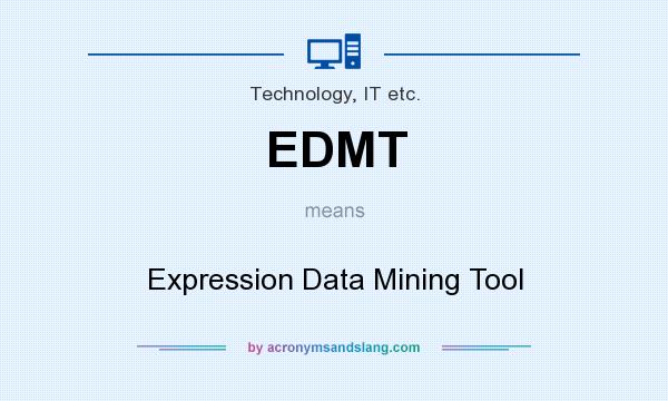 What does EDMT mean? It stands for Expression Data Mining Tool