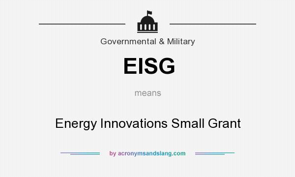 What does EISG mean? It stands for Energy Innovations Small Grant