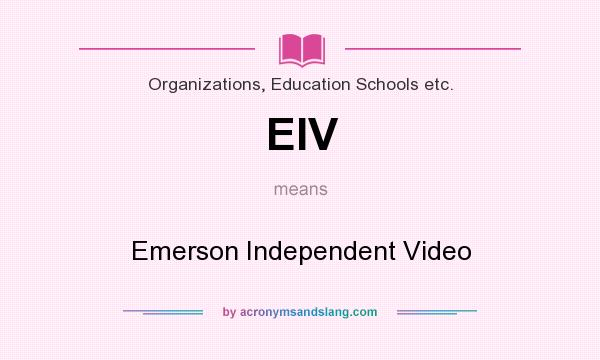 What does EIV mean? It stands for Emerson Independent Video