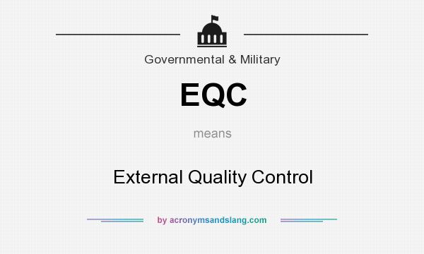 What does EQC mean? It stands for External Quality Control
