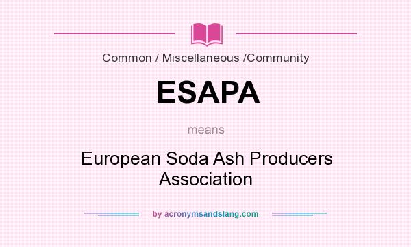 What does ESAPA mean? It stands for European Soda Ash Producers Association
