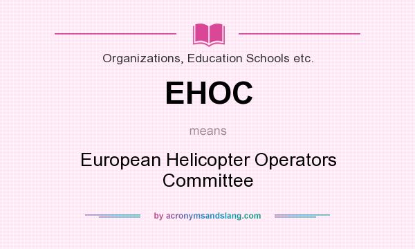 What does EHOC mean? It stands for European Helicopter Operators Committee