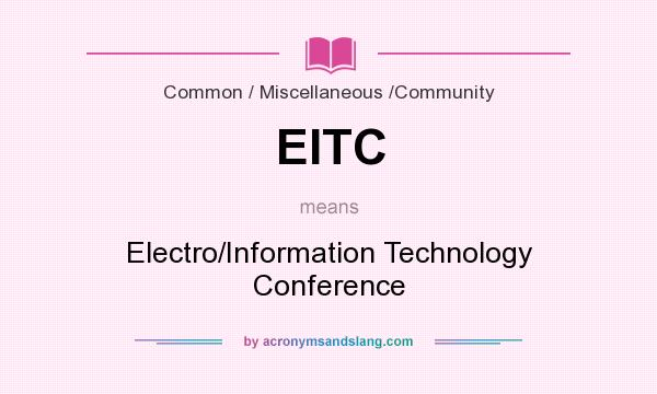 What does EITC mean? It stands for Electro/Information Technology Conference