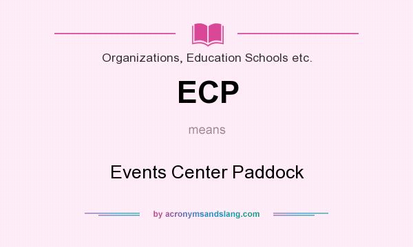 What does ECP mean? It stands for Events Center Paddock