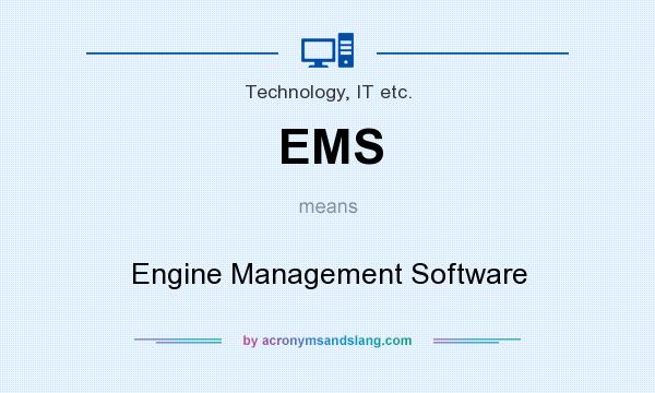 What does EMS mean? It stands for Engine Management Software